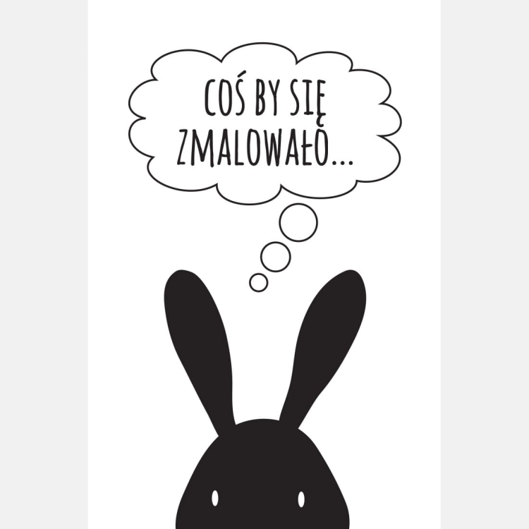 coś by się zmalowało | plakat. plakat dla dzieci. dekoracje pokoju