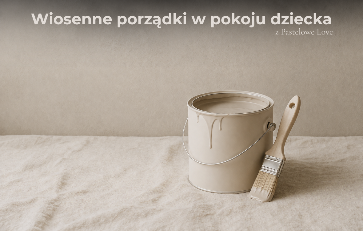 Wiosenne porządki w pokoju dziecka z Pastelowe Love!
